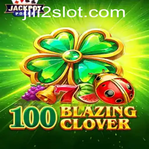 Discovering 100BlazingClover: A Thrilling Adventure in Gaming