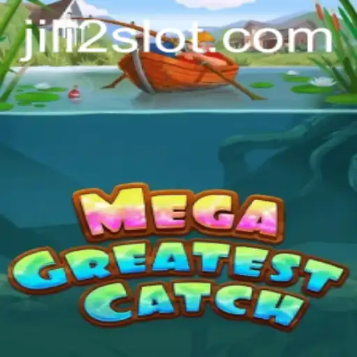 Experience the Excitement of MegaGreatestCatch