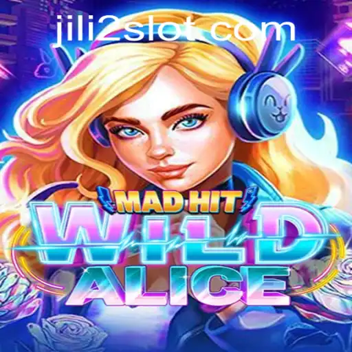 Explore the Exciting World of MadHitWildAlice: A Comprehensive Guide to JILI2