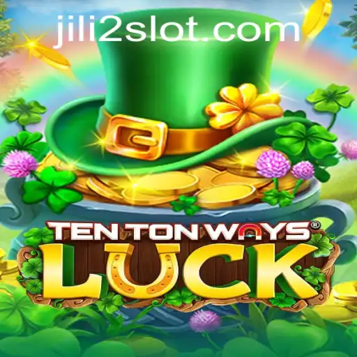 Explore the Thrills of TenTonWaysLuck with JILI2